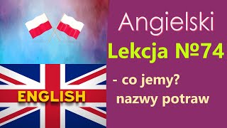 Język Angielski  №74 Co jemy Nazwy potraw  Angielski dla Polaków Słowa tematyczne [upl. by Eimot267]