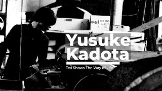 Tea Shows The Way of Life Yusuke Kadota [upl. by Ellecrag]