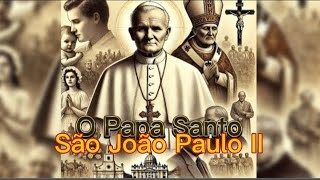 São João Paulo II A vida de um de um Santo Papa [upl. by Yaeger]