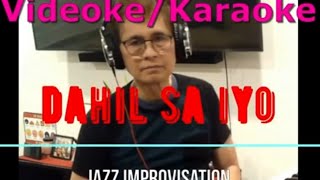 Dahil Sayo  VideokeKaraoke jazz improvisation [upl. by Jennine]