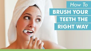 How To Brush Your Teeth The Right Way [upl. by Irv]