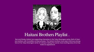 Haitani Brothers Playlist  Tokyo Revengers ♡ [upl. by Akirdnuhs]