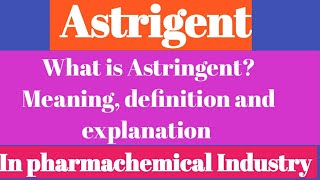 What is Astringent Meaningdefinition and explanation Pharmachemical Digital Library Astringent [upl. by Rakso392]