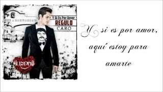 Regulo Caro  Y Si Es Por Amor  Con Letra Estudio 2013 [upl. by Mile658]