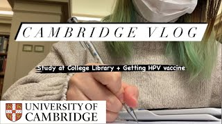 vlog  Study in college library Peterhouse  Getting HPV vaccine universityofcambridge [upl. by Akemet469]