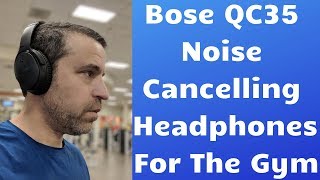 Bose Quiet QC35 Noise Cancelling Headphones For Working Out [upl. by Onairam]