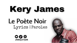 Kery James  Le Poète Noir  lyrics  Paroles [upl. by Saunderson367]