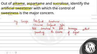 Out of alitame aspartame and sucralose identify the artificial sweetener with which the contro [upl. by Bennir667]