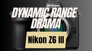 Should You Panic About The Nikon Z6 IIIs Dynamic Range [upl. by Gwenn]