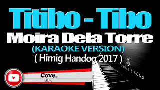 TITIBO TIBO Moira Dela Torre KARAOKE VERSION Himig Handog 2017 [upl. by Lorilyn]