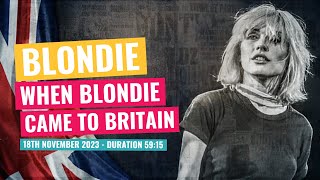 Blondie  When Blondie Came To Britain  18th November 2023 [upl. by Rooney]