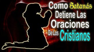 Mira Como Satanás Detiene Las Oraciones De Los Cristianos Fuerte Testimonio [upl. by Denis]