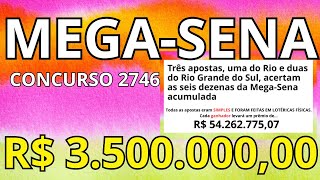 Mega sena concurso 2746 R 350000000 3 Apostas leva mais de 54 milhões APOSTAS SIMPLES [upl. by Picker]