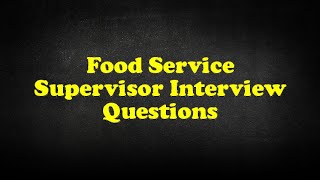 Food Service Supervisor Interview Questions [upl. by Anihpled]