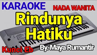 Rindunya Hatiku  Maya Rumantir  Karaoke Nada Wanita  Cover [upl. by Cadel192]