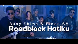 Baby Shima amp Floor 88  Roadblock Hatiku Official Lirik Video [upl. by Schuh]