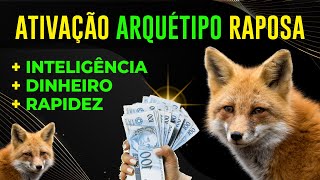 🦊 Ativação ARQUÉTIPO DA RAPOSA  Mudança em poucos dias  Dinheiro Rápido  Inteligência [upl. by Ideih]