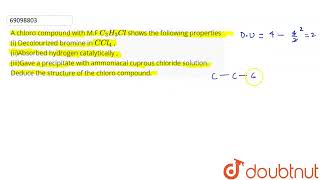 A chloro compound with MF C3H3Cl shows the following properties i Decolourized bromine in C [upl. by Yelnahs]