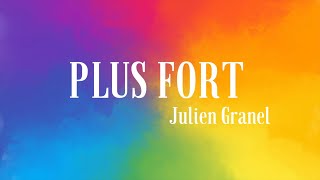 PLUS FORT  Lyrics  JULIEN GRANEL [upl. by Judenberg807]