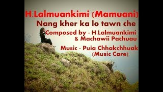 HLalmuankimiMamuani  Nang kher ka lo tawn che  with Lyrics [upl. by Vey]