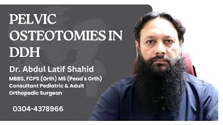 Pelvic Osteotomies In DDH  Dr Abdul Latif Shahid [upl. by Aihcropal]