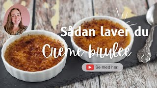 Crème brûlée  sådan laver du den populære dessert [upl. by Tremayne]