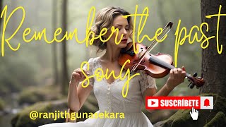 Remember the past 💥song 🎷මතක ඇති අතීතය 🌞 ගීතය 💃ranjithgunasekara srilanka song music travel [upl. by Susann]