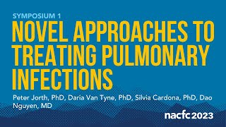 NACFC 2023  S01 Novel Approaches to Treating Pulmonary Infections [upl. by Neitsabes426]