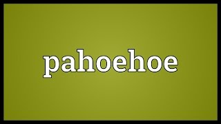 Pahoehoe Meaning [upl. by Adamina]