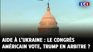 Aide à l’Ukraine  le Congrès américain va voter Trump en arbitre [upl. by Ahsetel506]