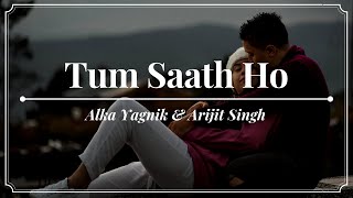 Alka Yagnik amp Arijit Singh  Tum Saath Ho Lyrics  Tamasha 2015 [upl. by Divine556]