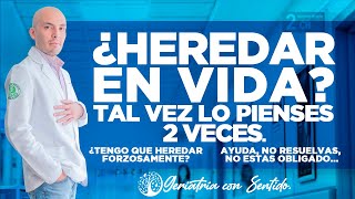 ¿HEREDAR EN VIDA TAL VEZ QUIERAS PENSARLO 2 VECES [upl. by Ehpotsirhc241]