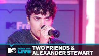 Two Friends amp Alexander Stewart Perform “Wrong Way”  MTVFreshOut [upl. by Loginov]