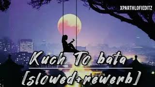 KUCH TO BATA ZINDAGI FULL SONG  SLOWEDREVERB  SAD STATUS  JUBIN NAUTIYAL  viral videos [upl. by Oitaroh32]