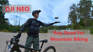 The dji neo Real Trail Test \ Is it Any good for Mountain Biking [upl. by Kcuhc]