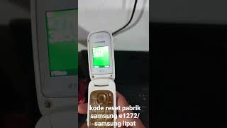 kode reset pabrik samsung lipat reset samsung e1272 [upl. by Buonomo]