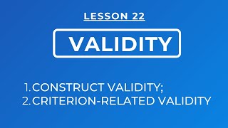 LESSON 22  CONSTRUCT amp CRITERION RELATED VALIDITY TYPES amp METHODS OF DETERMINING THE TWO VALIDITY [upl. by Nerreg]