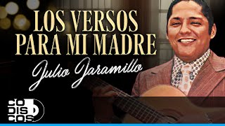 Los Versos Para Mi Madre Julio Jaramillo  Video [upl. by Marillin]