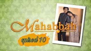 Mahabbah  Episod 10 [upl. by Hollister]