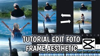 Tutorial Edit Foto Frame AESTHETIC di Capcut  keren parah 😱 [upl. by Picker]