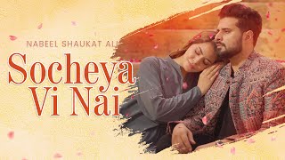 SOCHEYA VI NAI Official Music Video  Nabeel Shaukat Ali [upl. by Vod254]