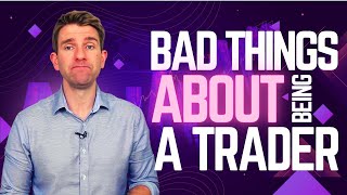 7 BAD THINGS ABOUT BEING A TRADER 🙄😵😤 [upl. by Nivre]