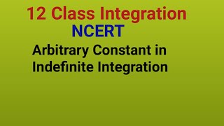 12 Class Integration NCERT  Arbitrary Constant of Indefinite Integration [upl. by Cranston]