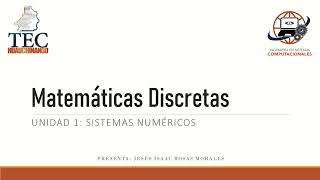 MATEMÁTICAS DISCRETAS  UNIDAD 1 SISTEMAS NUMÉRICOS [upl. by Scopp]