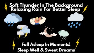 10 H Of Peaceful Rain amp Soft Thunder Ultimate Calm for Sleep and Relaxation 🌙🌧️ [upl. by Socin]