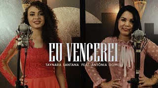 Taynara Santana  Eu Vencerei  Ft Antônia Gomes Clipe Oficial [upl. by Shere]