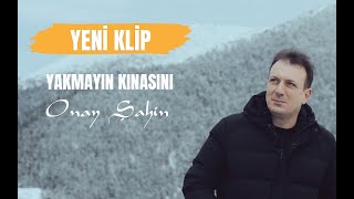 Onay Şahin  Yakmayın Kınasını [upl. by Janiuszck]