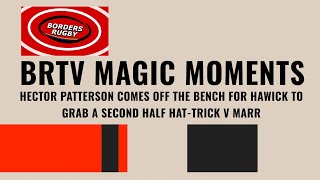 BRTV MAGIC MOMENTS  HECTOR PATTERSON HAT TRICK FOR HAWICK v MARR 7 9 24 [upl. by Veda]