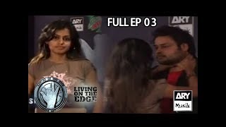 LIVING ON THE EDGE  Full Episode 03  ARY Musik [upl. by Nylarahs]