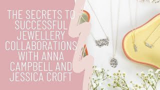 The secrets to successful jewellery collaborations with Anna Campbell and Jessica Croft [upl. by Arabrab46]